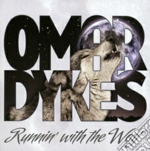 Omar Dykes - Runnin' With The Wolf cd musicale di Omar Dykes