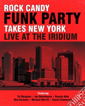 Rock Candy Funk Party Takes New York - Live At The Iridium (2 Cd+Dvd) cd musicale di Ock candy funk party