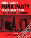 Rock Candy Funk Party Takes New York - Live At The Iridium (2 Cd+Dvd) cd