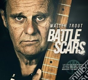 Walter Trout - Battle Scars cd musicale di Walter Trout