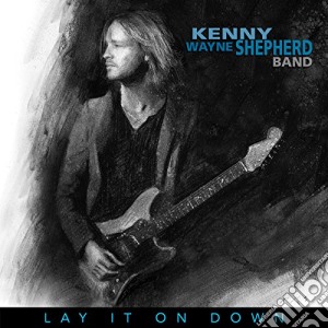 Kenny Wayne Shepherd - Lay It On Down (Deluxe Edition) cd musicale di Kenny wayne Shepherd