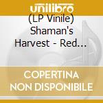 (LP Vinile) Shaman's Harvest - Red Hands Black Deeds