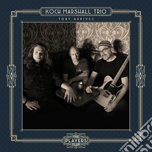 Koch Marshall Trio - Toby Arrives cd musicale di Koch marshall trio
