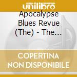 Apocalypse Blues Revue (The) - The Shape Of Blue To Come