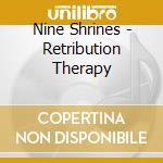 Nine Shrines - Retribution Therapy cd musicale di Nine Shrines