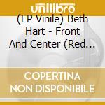 (LP Vinile) Beth Hart - Front And Center (Red Vinyl) lp vinile di Beth Hart