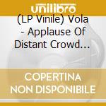 (LP Vinile) Vola - Applause Of Distant Crowd -Coloured- lp vinile di Vola