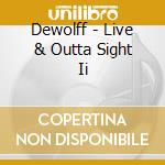Dewolff - Live & Outta Sight Ii cd