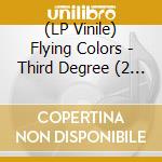 (LP Vinile) Flying Colors - Third Degree (2 Lp) lp vinile