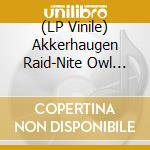 (LP Vinile) Akkerhaugen Raid-Nite Owl Method vinile