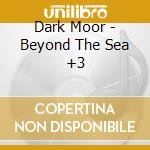 Dark Moor - Beyond The Sea +3 cd