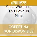 Marla Wootan - This Love Is Mine cd