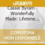 Cassie Byram - Wonderfully Made: Lifetime Scripture Songs cd musicale di Cassie Byram
