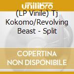 (LP Vinile) Tj Kokomo/Revolving Beast - Split vinile