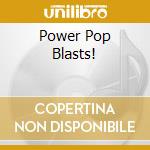 Power Pop Blasts! cd musicale