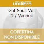 Got Soul! Vol. 2 / Various cd musicale