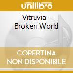 Vitruvia - Broken World cd musicale