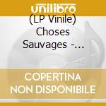 (LP Vinile) Choses Sauvages - Singles 2016-2026 (Rsd 2026) vinile