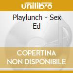 Playlunch - Sex Ed cd