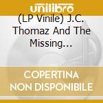 (LP Vinile) J.C. Thomaz And The Missing Slippers - J.C. Thomaz And The Missing Slippers (Gatefold) vinile