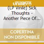 (LP Vinile) Sick Thoughts - Another Piece Of Plastic (12") vinile
