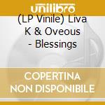 (LP Vinile) Liva K & Oveous - Blessings vinile