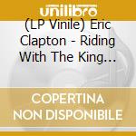 (LP Vinile) Eric Clapton - Riding With The King (2 Lp) vinile