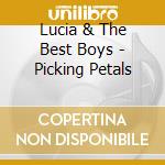 Lucia & The Best Boys - Picking Petals cd