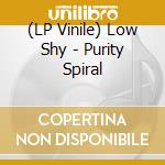 (LP Vinile) Low Shy - Purity Spiral vinile