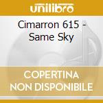 Cimarron 615 - Same Sky cd