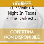 (LP Vinile) A Night In Texas - The Darkest Side Of Humanity vinile