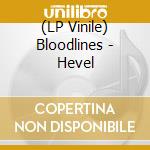 (LP Vinile) Bloodlines - Hevel vinile
