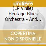 (LP Vinile) Heritage Blues Orchestra - And Still I Rise lp vinile di Heritage Blues Orchestra