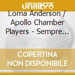 Lorna Anderson / Apollo Chamber Players - Sempre Amor cd musicale di Lorna Anderson/Apollo Chamber Players