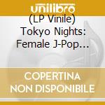 (LP Vinile) Tokyo Nights: Female J-Pop Boogie Funk 8 (2 Lp) vinile