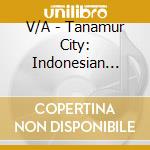 V/A - Tanamur City: Indonesian Aor, City Pop & cd