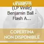 (LP Vinile) Benjamin Ball - Flash A Flashlight Ep