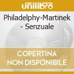 Philadelphy-Martinek - Senzuale cd