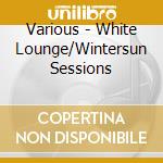 Various - White Lounge/Wintersun Sessions cd