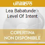 Lea Babatunde - Level Of Intent cd