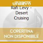 Rafi Levy - Desert Cruising cd