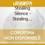 Stealing Silence - Stealing Silence cd