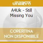 A4Uk - Still Missing You cd musicale di A4Uk
