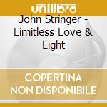 John Stringer - Limitless Love & Light cd