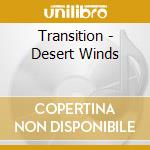 Transition - Desert Winds cd