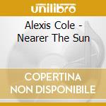 Alexis Cole - Nearer The Sun cd