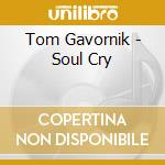 Tom Gavornik - Soul Cry cd