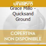 Grace Millo - Quicksand Ground cd