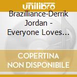 Brazilliance-Derrik Jordan - Everyone Loves Brazil cd