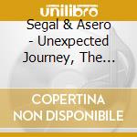 Segal & Asero - Unexpected Journey, The Songs Of Segal & Asero cd